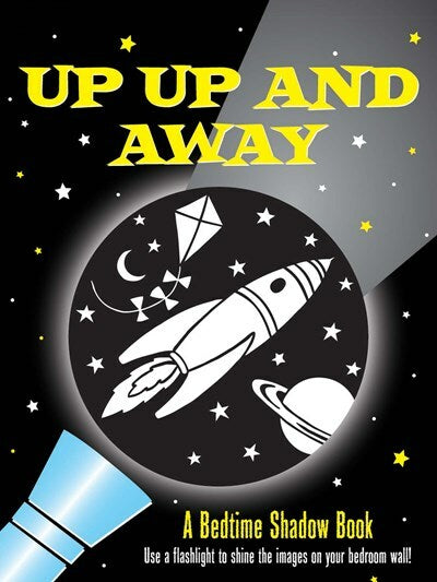Up, Up, And Away! A Bedtime Shadow Book